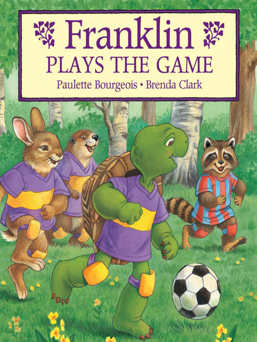 Détails du titre pour Franklin Plays the Game par Paulette Bourgeois - Disponible